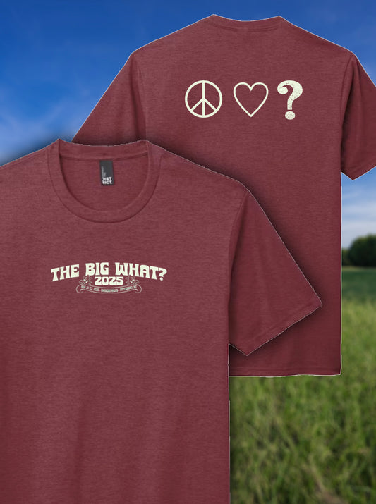 T-SHIRT: Big What? 2025 Peace Love & Mystery